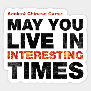 Ancient Chinese Curse - May You Live In Interesting Times Sticker